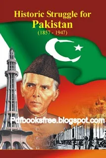 Historic Struggle For Pakistan 1857 to 1947 Book