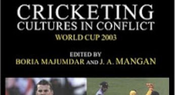 Cricketing Cultures In Conflict World Cup 2003 by Boria Manjumdar and J.A Mangan in pdf