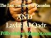 The Virtue of the Last Ten Days of Ramadan And Laylat Al-Qadr By Salih Al-Munajjid